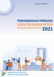 Perkembangan Produksi Industri Manufaktur Provinsi Sulawesi Utara 2021