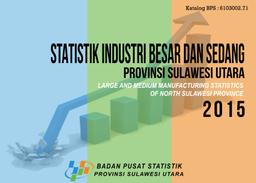 Statistik Industri Besar Dan Sedang Provinsi Sulawesi Utara 2015