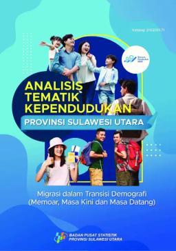 Thematic Analysis Of The Population Of Sulawesi Utara Province - Migration In The Demographic Transition (Memoir, Present And Future)