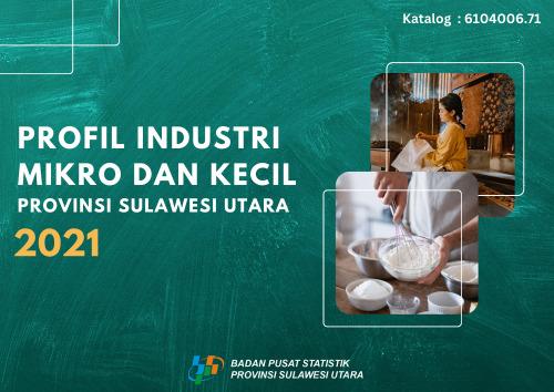 Profil Industri Mikro dan Kecil Provinsi Sulawesi Utara 2021