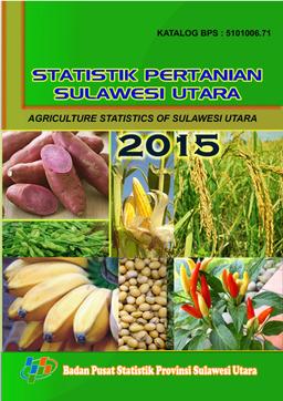 Agriculture Statistics Of Sulawesi Utara 2015