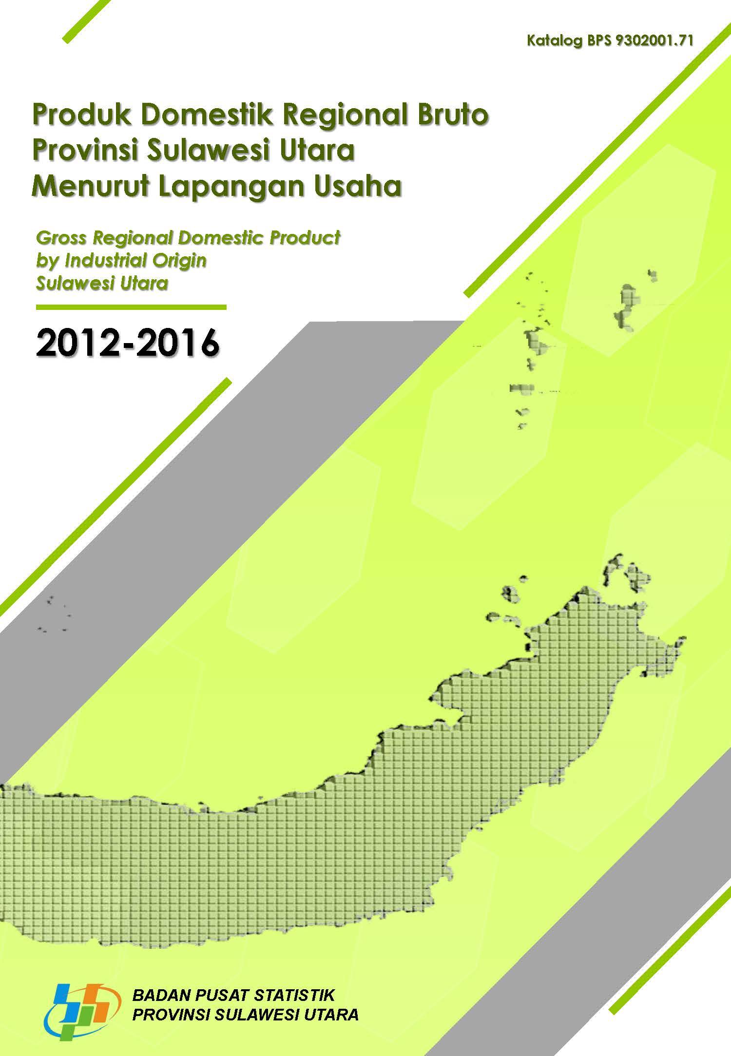 Produk Domestik Regional Bruto Provinsi Sulawesi Utara Menurut Lapangan Usaha 2012-2016