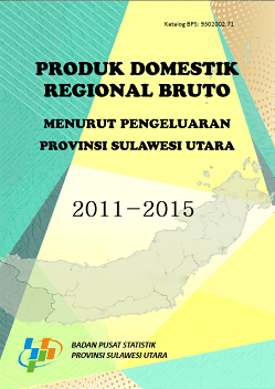 Gross Domestic Regional Product Of Sulawesi Utara By Expenditure 2011 - 2015