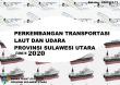 Development Of  Sea And Air Transportation In Sulawesi Utara Province 2020