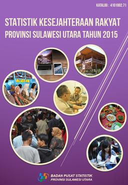 Statistik Kesejahteraan Rakyat Provinsi Sulawesi Utara Tahun 2015