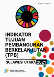 Indikator Tujuan Pembangunan Berkelanjutan (TPB) Sulawesi Utara 2021