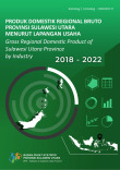 Produk Domestik Regional Bruto Provinsi Sulawesi Utara Menurut Lapangan Usaha 2018-2022